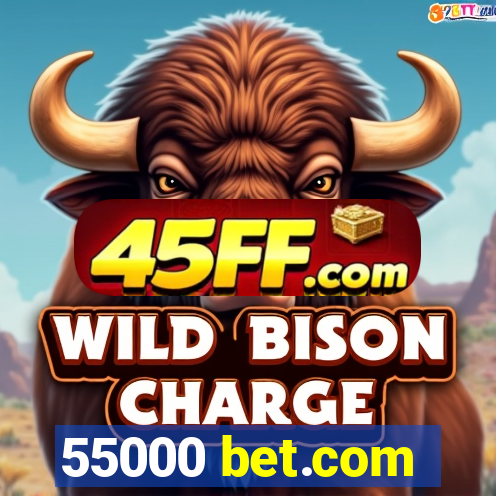 55000 bet.com
